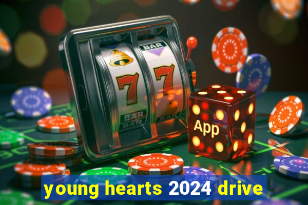young hearts 2024 drive